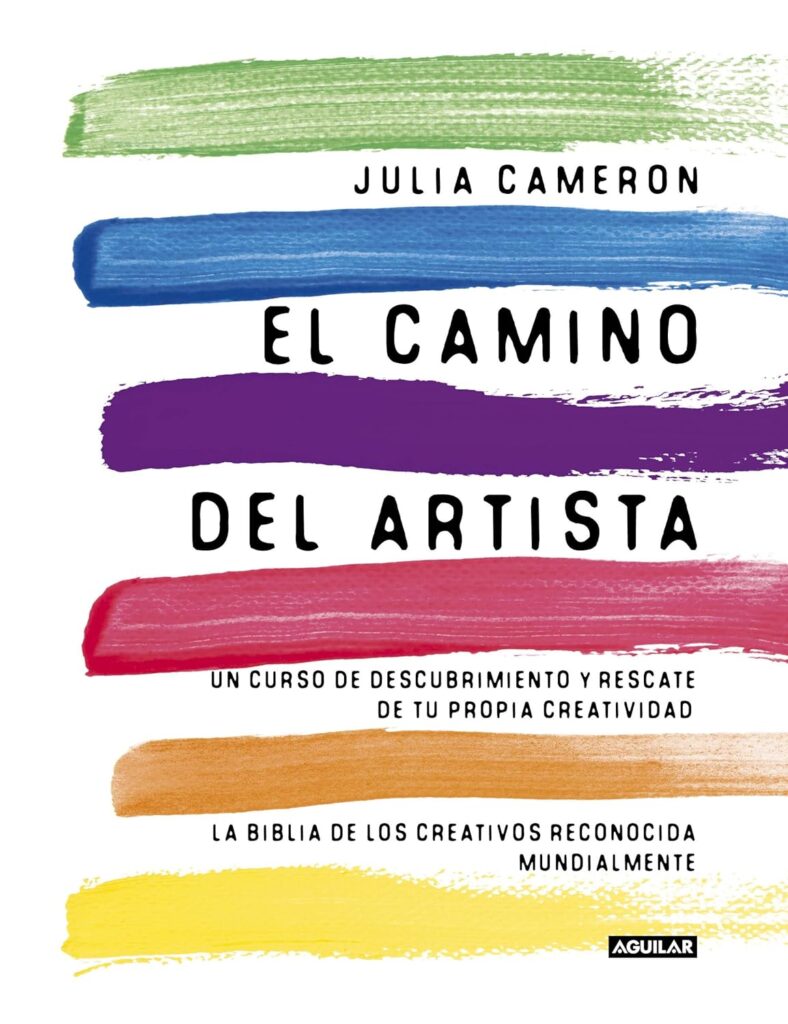 El Camino Del ArtistaEl Camino Del Artista: Un curso de descubrimiento y rescate de tu propia creatividad El Camino Del Artista